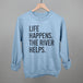 Life Happens The River Helps