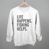 Life Happens Fishing Helps