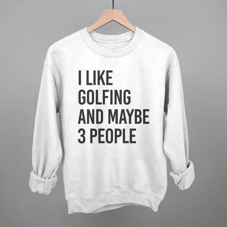 I Like Golfing And Maybe 3 People
