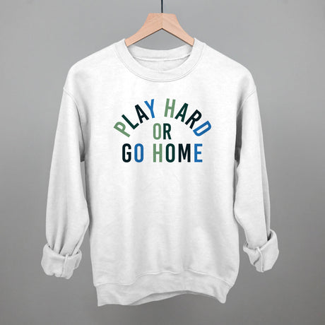 Play Hard Or Go Home