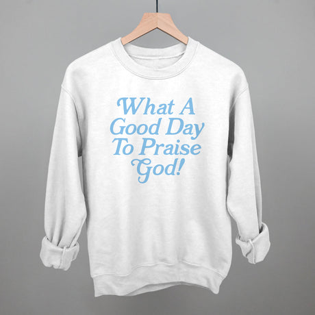 What A Good Day To Praise God