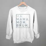 Ma Mama Mom Bruh