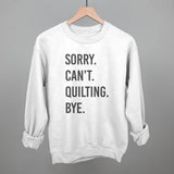Sorry Can't Quilting Bye