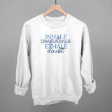 Inhale Confidence, Exhale Doubt
