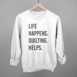 Life Happens Quilting Helps