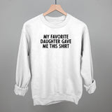 My Favorite Daughter Gave Me This Shirt