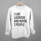 I Like Lacrosse And Maybe 3 People