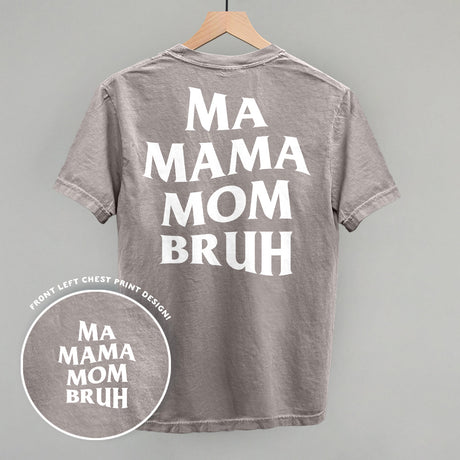 Ma Mama Mom Bruh (White) (Back Print)