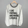 I Like Football And Maybe 3 People