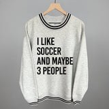 I Like Soccer And Maybe 3 People
