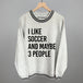 I Like Soccer And Maybe 3 People