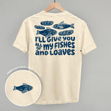 All Of My Fishes And Loaves (Back Print)