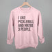 I Like Pickleball And Maybe 3 People