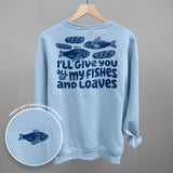 All Of My Fishes And Loaves (Back Print)