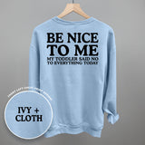 Be Nice To Me Toddler Said No (Back Print)