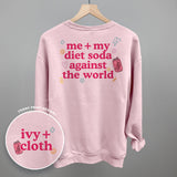 Me + My Diet Soda Against The World (Back Print)