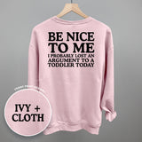 Be Nice To Me Toddler Argument (Back Print)