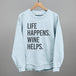 Life Happens Wine Helps