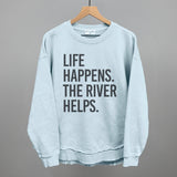 Life Happens The River Helps