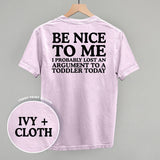 Be Nice To Me Toddler Argument (Back Print)