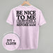 Be Nice To Me Meltdown (Back Print)