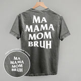 Ma Mama Mom Bruh (White) (Back Print)