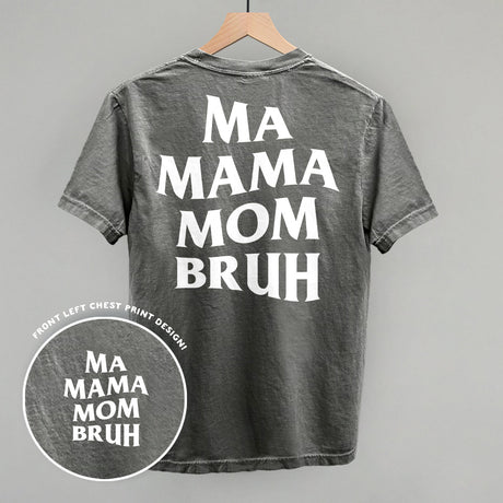 Ma Mama Mom Bruh (White) (Back Print)