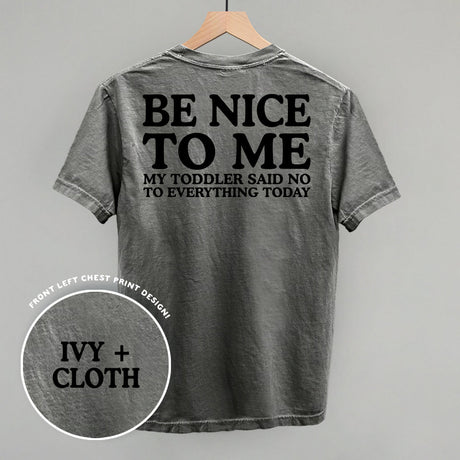 Be Nice To Me Toddler Said No (Back Print)