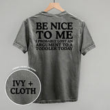 Be Nice To Me Toddler Argument (Back Print)