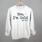 Yes I'm Cold