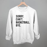 Sorry Can't Basketball Bye