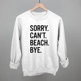 Sorry Can't Beach Bye