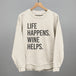 Life Happens Wine Helps