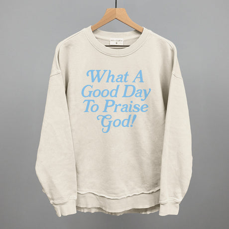 What A Good Day To Praise God