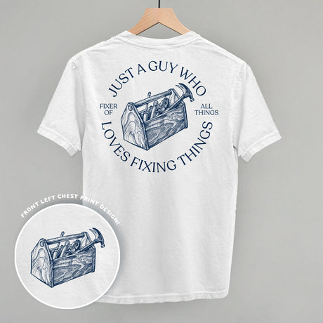 Just A Guy Who Loves Fixing Things (Back Print)