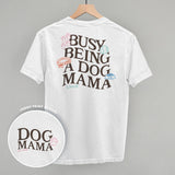Busy Being A Dog Mama (Back Print)