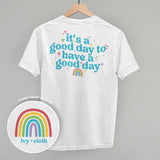 It's A Good Day To Have A Good Day (Back Print)