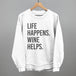 Life Happens Wine Helps