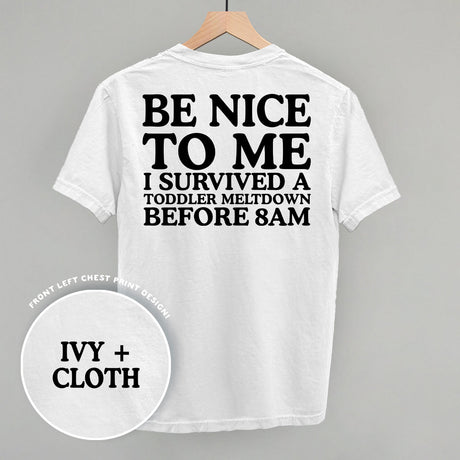 Be Nice To Me Meltdown (Back Print)