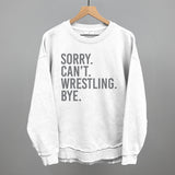 Sorry Can't Wrestling Bye