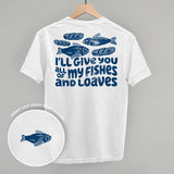 All Of My Fishes And Loaves (Back Print)