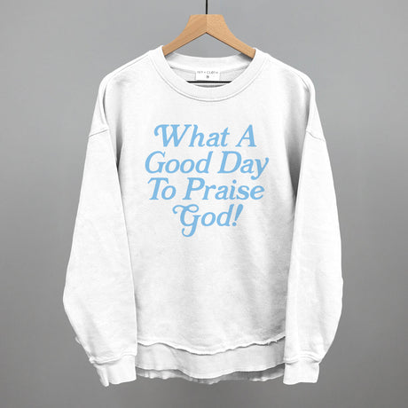 What A Good Day To Praise God
