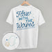 Flow With The Waves (Back Print)