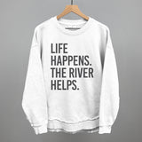 Life Happens The River Helps