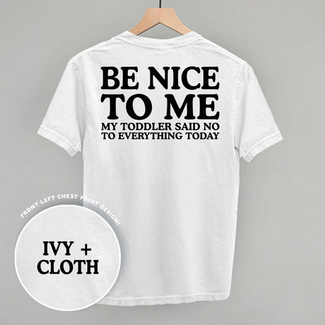 Be Nice To Me Toddler Said No (Back Print)