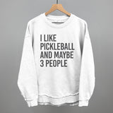 I Like Pickleball And Maybe 3 People