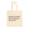 Drink Coffee Read Books Be Happy Tote Bag