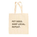 Pet Dogs Shop Local Repeat Tote Bag