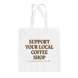Support Your Local Coffee Shop Tote Bag