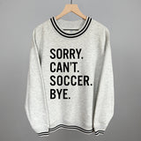 Sorry Can't Soccer Bye